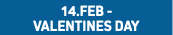 14.FEB -  VALENTINES DAY